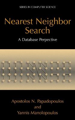 Nearest Neighbor Search:: A Database Perspective - Apostolos N. Papadopoulos,Yannis Manolopoulos - cover