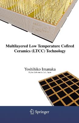 Multilayered Low Temperature Cofired Ceramics (LTCC) Technology - Yoshihiko Imanaka - cover