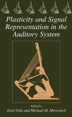 Plasticity and Signal Representation in the Auditory System - cover