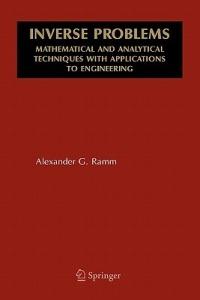 Inverse Problems: Mathematical and Analytical Techniques with Applications to Engineering - Alexander G. Ramm - cover