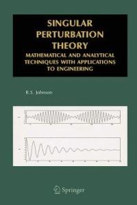 Singular Perturbation Theory: Mathematical and Analytical Techniques with Applications to Engineering - R.S. Johnson - cover