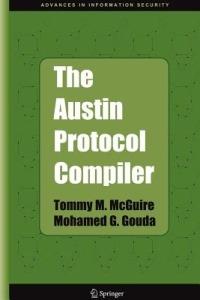 The Austin Protocol Compiler - Tommy M. McGuire,Mohamed G. Gouda - cover
