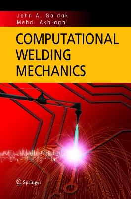 Computational Welding Mechanics - John A. Goldak,Mehdi Akhlaghi - cover