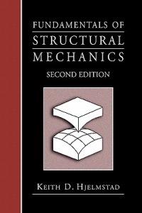 Fundamentals of Structural Mechanics - Keith D. Hjelmstad - cover