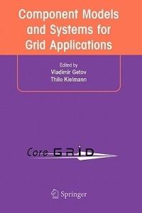 Component Models and Systems for Grid Applications: Proceedings of the Workshop on Component Models and Systems for Grid Applications held June 26, 2004 in Saint Malo, France. - cover