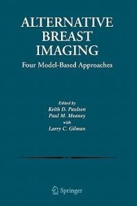 Alternative Breast Imaging: Four Model-Based Approaches - cover