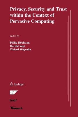 Privacy, Security and Trust within the Context of Pervasive Computing - cover