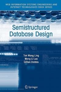 Semistructured Database Design - Tok Wang Ling,Gillian Dobbie - cover
