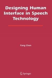 Designing Human Interface in Speech Technology - Fang Chen - cover