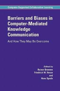 Barriers and Biases in Computer-Mediated Knowledge Communication: And How They May Be Overcome - cover