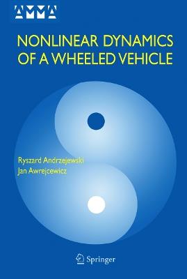 Nonlinear Dynamics of a Wheeled Vehicle - Ryszard Andrzejewski,Jan Awrejcewicz - cover