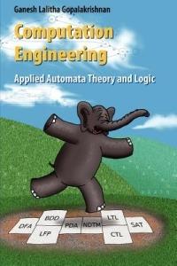 Computation Engineering: Applied Automata Theory and Logic - Ganesh Gopalakrishnan - cover