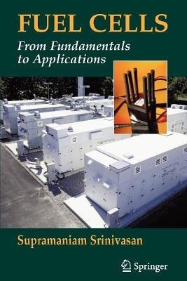 Fuel Cells: From Fundamentals to Applications - Supramaniam Srinivasan - cover