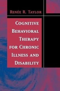 Cognitive Behavioral Therapy for Chronic Illness and Disability - Renee R. Taylor - cover