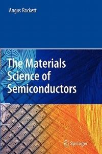 The Materials Science of Semiconductors - Angus Rockett - cover