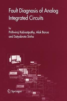 Fault Diagnosis of Analog Integrated Circuits - Prithviraj Kabisatpathy,Alok Barua,Satyabroto Sinha - cover