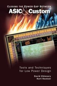 Closing the Power Gap between ASIC & Custom: Tools and Techniques for Low Power Design - David Chinnery,Kurt Keutzer - cover