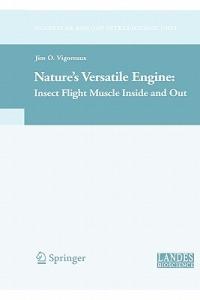 Nature's Versatile Engine:: Insect Flight Muscle Inside and Out - cover