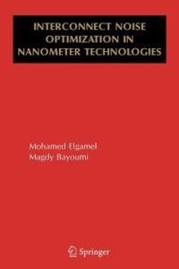 Interconnect Noise Optimization in Nanometer Technologies - Mohamed Elgamel,Magdy A. Bayoumi - cover