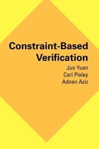 Constraint-Based Verification - Jun Yuan,Carl Pixley,Adnan Aziz - cover