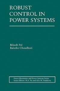 Robust Control in Power Systems - Bikash Pal,Balarko Chaudhuri - cover