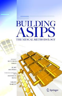 Building ASIPs:  The Mescal Methodology - Matthias Gries,Kurt Keutzer - cover