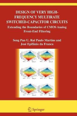 Design of Very High-Frequency Multirate Switched-Capacitor Circuits: Extending the Boundaries of CMOS Analog Front-End Filtering - Ben U Seng Pan,Rui Paulo da Silva Martins,Jose de Albuquerque Epifanio da Franca - cover