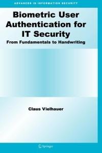 Biometric User Authentication for IT Security: From Fundamentals to Handwriting - Claus Vielhauer - cover