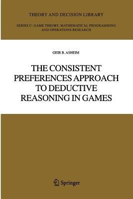 The Consistent Preferences Approach to Deductive Reasoning in Games - Geir B. Asheim - cover