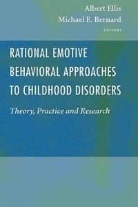 Rational Emotive Behavioral Approaches to Childhood Disorders: Theory, Practice and Research - cover