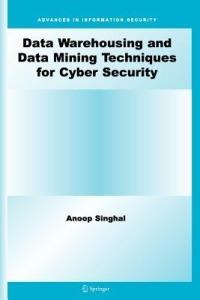 Data Warehousing and Data Mining Techniques for Cyber Security - Anoop Singhal - cover