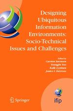Designing Ubiquitous Information Environments: Socio-Technical Issues and Challenges: IFIP TC8 WG 8.2 International Working Conference, August 1-3, 2005, Cleveland, Ohio, U.S.A.