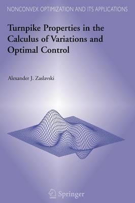 Turnpike Properties in the Calculus of Variations and Optimal Control - Alexander J. Zaslavski - cover