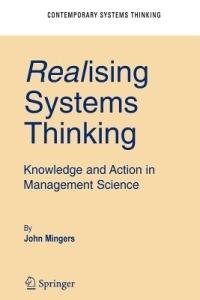 Realising Systems Thinking: Knowledge and Action in Management Science - John Mingers - cover