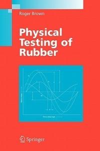 Physical Testing of Rubber - Roger Brown - cover