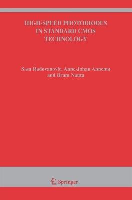 High-Speed Photodiodes in Standard CMOS Technology - Sasa Radovanovic,Anne-Johan Annema,Bram Nauta - cover