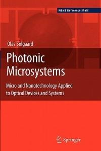 Photonic Microsystems: Micro and Nanotechnology Applied to Optical Devices and Systems - Olav Solgaard - cover