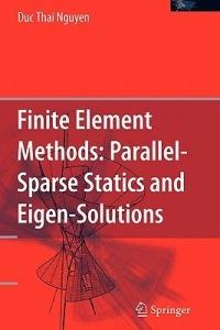 Finite Element Methods:: Parallel-Sparse Statics and Eigen-Solutions - Duc Thai Nguyen - cover
