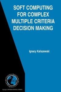 Soft Computing for Complex Multiple Criteria Decision Making - Ignacy Kaliszewski - cover