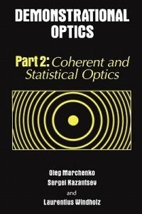 Demonstrational Optics: Part 2, Coherent and Statistical Optics - Oleg Marchenko,Sergi Kazantsev,Laurentius Windholz - cover