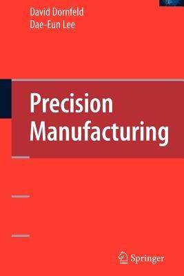 Precision Manufacturing - David A. Dornfeld,Dae-Eun Lee - cover