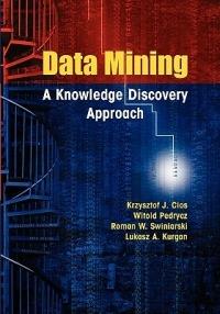 Data Mining: A Knowledge Discovery Approach - Krzysztof J. Cios,Witold Pedrycz,Roman W. Swiniarski - cover