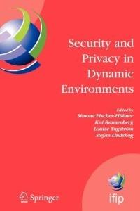 Security and Privacy in Dynamic Environments: Proceedings of the IFIP TC-11 21st International Information Security Conference (SEC 2006), 22-24 May 2006, Karlstad, Sweden - cover