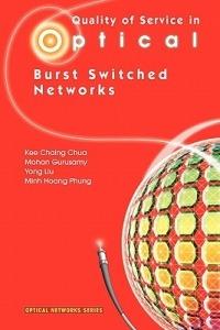 Quality of Service in Optical Burst Switched Networks - Kee Chaing Chua,Mohan Gurusamy,Yong Liu - cover