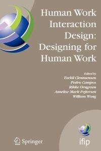 Human Work Interaction Design: Designing for Human Work: The first IFIP TC 13.6 WG Conference: Designing for Human Work, February 13-15, 2006, Madeira, Portugal - cover