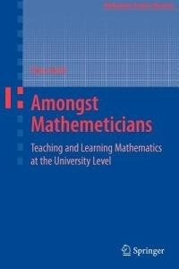 Amongst Mathematicians: Teaching and Learning Mathematics at University Level - Elena Nardi - cover