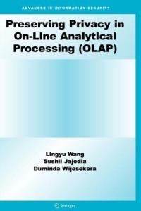 Preserving Privacy in On-Line Analytical Processing (OLAP) - Lingyu Wang,Sushil Jajodia,Duminda Wijesekera - cover