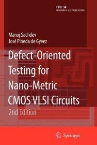 Defect-Oriented Testing for Nano-Metric CMOS VLSI Circuits - Manoj Sachdev,José Pineda de Gyvez - cover