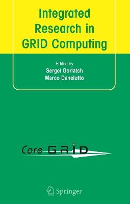Integrated Research in GRID Computing: CoreGRID Integration Workshop 2005 (Selected Papers) November 28-30, Pisa, Italy - cover