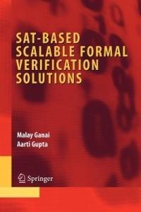 SAT-Based Scalable Formal Verification Solutions - Malay Ganai,Aarti Gupta - cover